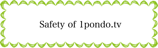 1pondo.tv is a safe paid porn site.